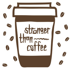 Stronger than coffee paper mug calligraphy motivation quote. Coffee shop lifestyle lettering typography promotion. Mug sketch graphic design and hot drinks lovers print shopping inspiration
