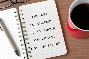 Motivational and Inspirational Quote - The key to success is to focus on goals. Not obstacles.