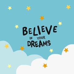 Believe in your dream word on cloudy sky and stars vector illustration