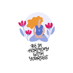 Meditating girl flat vector illustration. Yoga concentration and relaxation isolated design element. Smiling woman sitting in lotus pose cartoon character. Be in harmony with yourself lettering