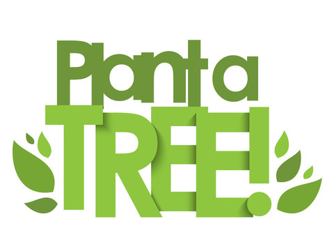 PLANT A TREE! green vector typography with leaves
