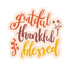 Grateful Thankful Blessed - Inspirational happy Thanksgiving day lettering quote for posters, t-shirt, prints, cards, banners. Christian god religious saying. Typographic vector slogan illustration