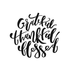 Grateful Thankful Blessed - Inspirational Christmas holiday lettering quote. Good for posters, t-shirt, prints, cards, banners. Christian god religious saying. Typographic vector slogan illustration