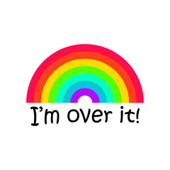 I'm over it - Vector design for t-shirt graphics, banner, fashion prints, slogan tees, stickers, cards,flyer, posters and other creative uses