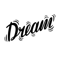 Dream. The inscription on the t-shirts, card, poster, notebook. Lettering on a white background. Calligraphy.