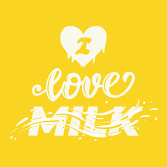 I love milk lettering poster. Vector illustration.