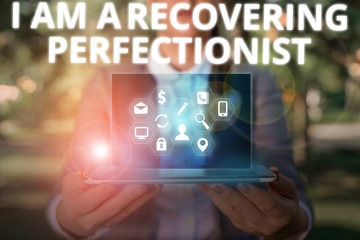 Writing note showing I Am A Recovering Perfectionist. Business concept for Obsessive compulsive...