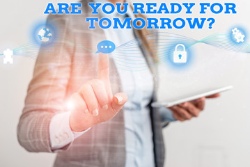 Word writing text Are You Ready For Tomorrow Question. Business photo showcasing Preparation to the future Motivation Female human wear formal work suit presenting presentation use smart device