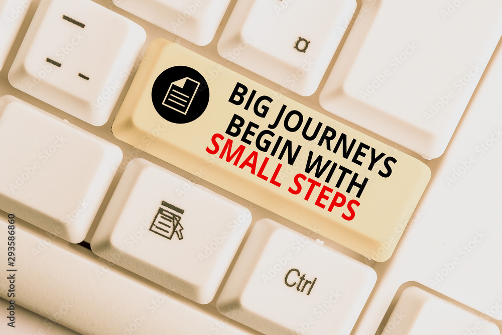 Poster handwriting text writing big journeys begin with small steps. conceptual photo one step at a time to