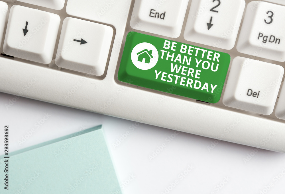 Poster handwriting text writing be better than you were yesterday. conceptual photo try to improve yourself