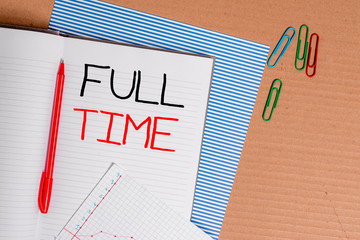 Writing note showing Full Time. Business concept for working or operating the customary number of...