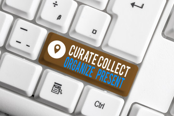 Word writing text Curate Collect Organize Present. Business photo showcasing Pulling out Organization Curation Presenting White pc keyboard with empty note paper above white background key copy space