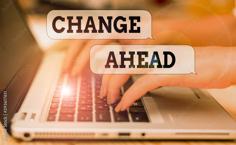 Poster writing note showing change ahead. business concept for the act or instance of making or becoming di