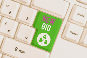 Word writing text New Gig. Business photo showcasing getting job Attending live Concert Gigabyte Freelancer offer White pc keyboard with empty note paper above white background key copy space