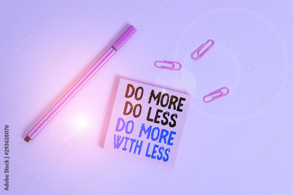 Poster writing note showing do more do less do more with less. business concept for dont work hard work sma
