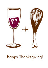 Turkey leg and wine glass flat design. Happy Thanksgiving! Vector holiday illustration. Thanksgiving Day Vintage Hand drawn Greeting Card. Grunge design