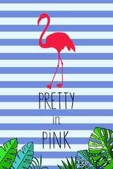  pretty in pink - phrase. pink flamingo, tropical leaves. vector illustration eps10. hand drawing.