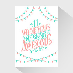 11 Whole Years Of Being Awesome - 11th Birthday And Wedding Anniversary Typography Design