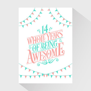 14 Whole Years Of Being Awesome - 14th Birthday And 13th Wedding Anniversary Typography Design