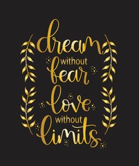 Dream without fear, love without limits. Motivational quote, hand lettering