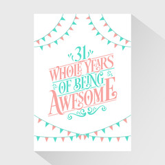 31 Whole Years Of Being Awesome - 31st Birthday And 31st Wedding Anniversary Typography Design