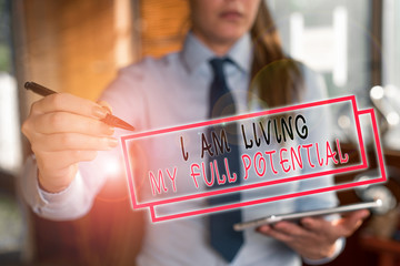 Text sign showing I Am Living My Full Potential. Business photo text Embracing opportunities using...