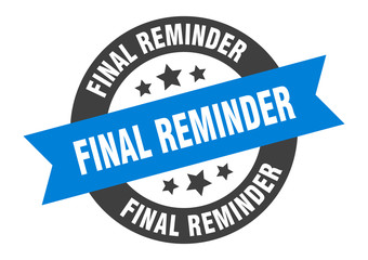 final reminder sign. final reminder blue-black round ribbon sticker