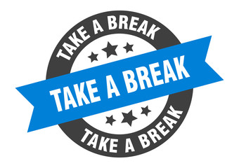 take a break sign. take a break blue-black round ribbon sticker