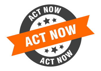 act now sign. act now orange-black round ribbon sticker