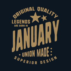 Legends are born in January t-shirt print design. Vintage typography for badge, applique, label, t shirt tag, jeans, casual wear, and printing products. Vector illustration