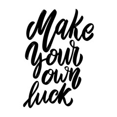 Make your own luck. Lettering phrase on white background. Design element for poster, card, banner. Vector illustration