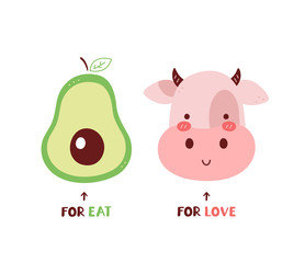 Avocado for eat,cow for love. Isolated on white background. Vector cartoon character illustration card design,simple flat style. Eat fruits,love animals concept. Vegan,vegetarian card,poster design