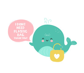 Cute happy whale eco friendly card. I dont need plastic bag concept. Isolated on white background. Vector cartoon character illustration design,simple flat style. Eco bag, zero waste concept