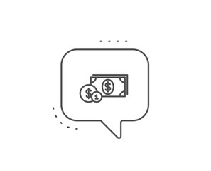 Cash money with Coins line icon. Chat bubble design. Banking currency sign. Dollar or USD symbol. Outline concept. Thin line dollar money icon. Vector