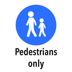 Pedestrians only Information and Warning Road, caution traffic street sign, vector illustration isolated on white background for learning, education, driving courses, sticker, icon.