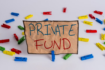 Word writing text Private Fund. Business photo showcasing collective investment scheme used for making investments Colored clothespin papers empty reminder white floor background office