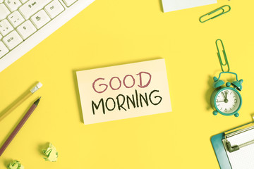 Handwriting text Good Morning. Conceptual photo expressing good wishes on meeting or parting during...