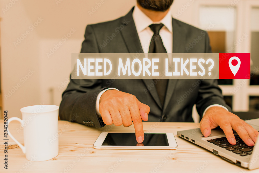 Poster writing note showing need more likes question. business concept for asking if he needs additional re