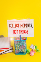 Handwriting text Collect Moments Not Things. Conceptual photo Happiness philosophy enjoy simple life facts Trash bin crumpled paper clothespin empty reminder office supplies yellow
