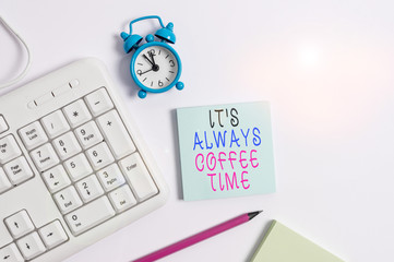 Conceptual hand writing showing It S Always Coffee Time. Concept meaning quote for caffeine lovers Drink all over day Keyboard with empty note paper and pencil white background