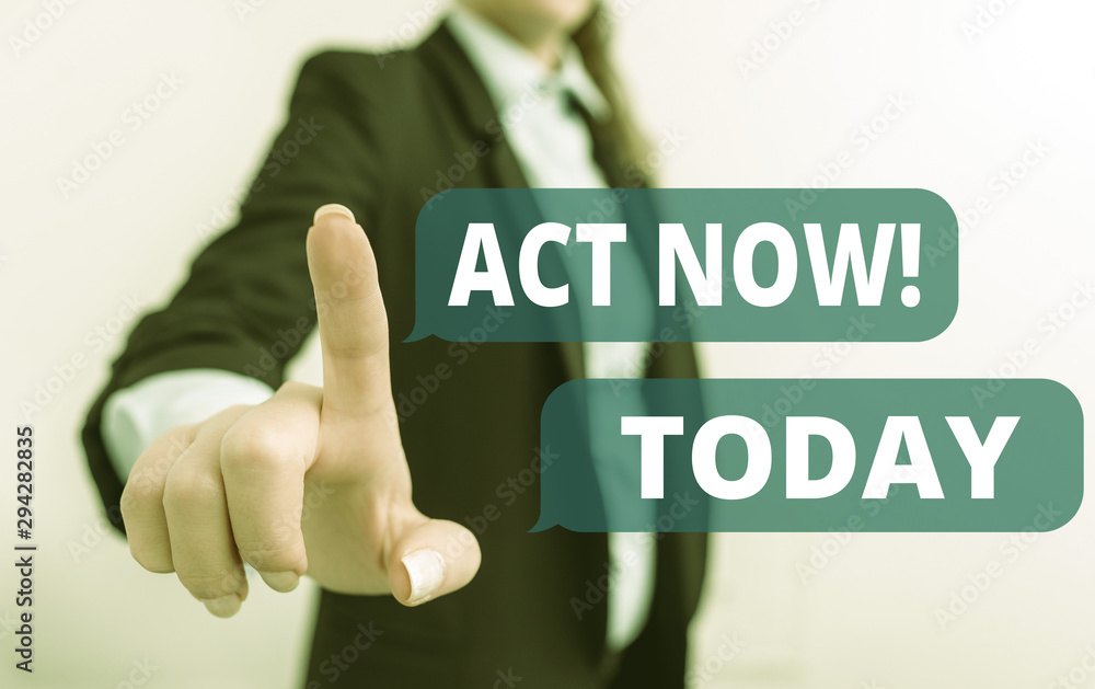 Poster text sign showing act now. business photo text fulfil the function or serve the purpose of take acti