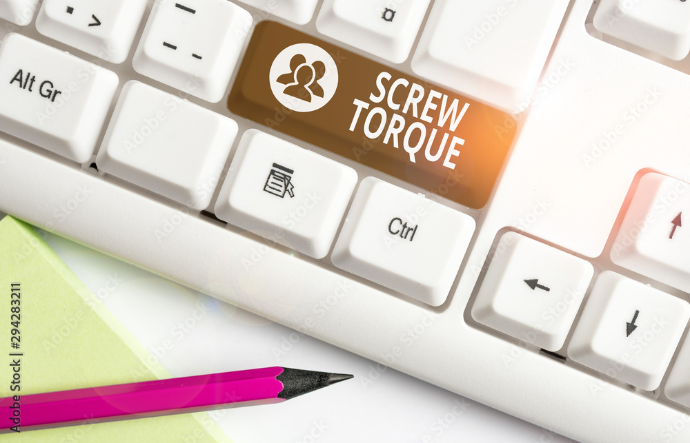 Poster word writing text screw torque. business photo showcasing measure of the twisting force required to 