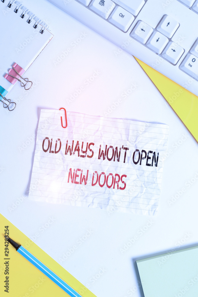 Poster word writing text old ways won t open new doors. business photo showcasing be different and unique t