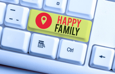 Text sign showing Happy Family. Business photo showcasing family members staying together spending quality time White pc keyboard with empty note paper above white background key copy space