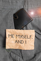 Word writing text Me Myself And I. Business photo showcasing used by speaker to refer to herself as...