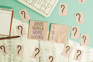 Handwriting text Good Genes Good Living. Conceptual photo Inherited Genetic results in Longevity...