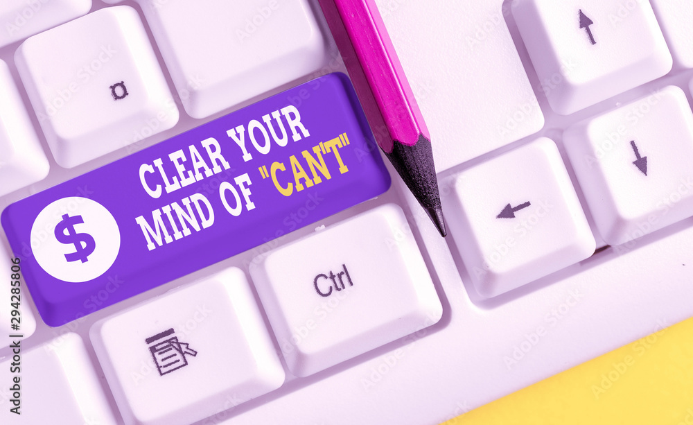 Aufkleber word writing text clear your mind of can t. business photo showcasing have a positive attitude think