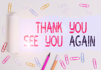 Conceptual hand writing showing Thank You See You Again. Concept meaning Appreciation Gratitude Thanks I will be back soon