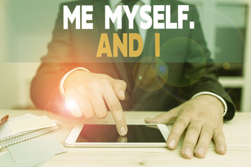 Handwriting text Me Myself And I. Conceptual photo used by speaker to refer to herself as the...