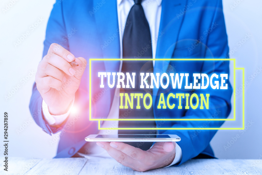 Poster conceptual hand writing showing turn knowledge into action. concept meaning apply what you have lear